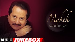 Pankaj Udhas Superhit Album quotMahekquot Audio Jukebox  Hit Evergreen Ghazals [upl. by Ilesara]