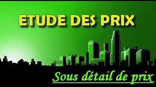 ETUDE DE PRIX5 SOUS DETAIL DE PRIX [upl. by Schweiker311]