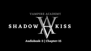 DL Audiobook  Shadowkiss chapter 15 audiobooks vampireacademyaudiobook [upl. by Tereb187]