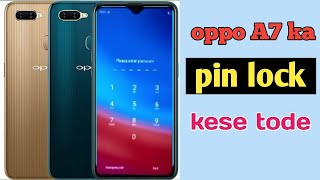 Oppo A7 ka Pin lock kaise remove kare  Oppo A7 ka lock khole  Oppo A7 Unlock kare no data loss [upl. by Jenda30]