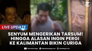 🔴LIVE UPDATE SEMNYUM MENGERIKAN TARSUM di Penjara Alasan Ingin Ke Kalimantan Bikin Curiga [upl. by Naahs]