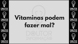 25  Vitaminas podem fazer mal [upl. by Hsuk489]