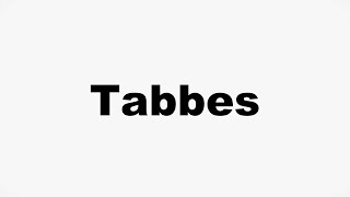 How to Pronounce Tabbes [upl. by Latrice]