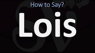 How to Pronounce Lois CORRECTLY [upl. by Ahsenad688]