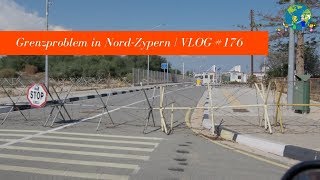 Grenzproblem in Nordzypern  VLOG 176 [upl. by Tnomyar]