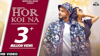 Hor Koi Na Official Video Dee Money  Romantic Punjabi Songs 2021 [upl. by Shargel]