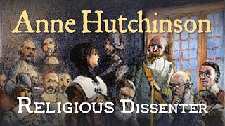 Anne Hutchinson Religious Dissenter Religious Freedom in Colonial New England Part III [upl. by Carlita542]