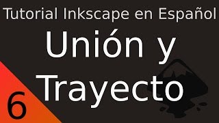 Tutorial de Inkscape en Español 6 Unión y Trayecto [upl. by Patterson]