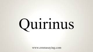 How To Pronounce Quirinus [upl. by Annair77]