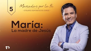 María la madre de Jesús  Serie Marcadas por la Fe [upl. by Vallery]