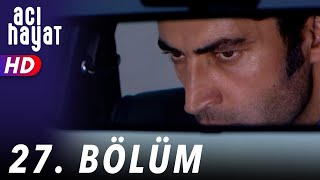 Acı Hayat 27Bölüm Full HD [upl. by Lefkowitz257]