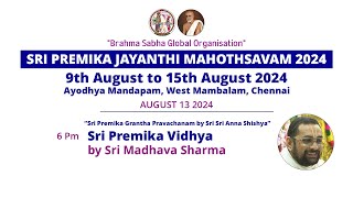 SRI PREMIKA JAYANTHI MAHOTSAVAM 2024  SRI PREMIKA VIDHYA  SRI MADHAVA SHARMA  AUG 13 [upl. by Yoshiko]