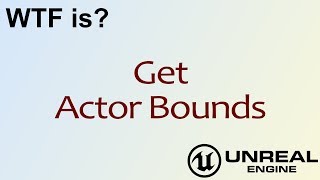 WTF Is Get Actor Bounds in Unreal Engine 4  UE4 [upl. by Berfield2]