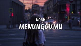 NOAH  Menunggumu Lyrics [upl. by Iegres]