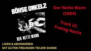 Böhse Onkelz  Freitag Nacht  Der Nette Mann  Studio Album 1984 Original beste Qualität [upl. by Eladnyl]