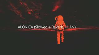 LANY  Alonica Slowed  Reverb [upl. by Etneciv]