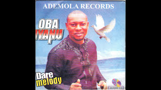 Dare Melody  Oba Iyanu [upl. by Marjie]