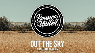 Blasterjaxx amp BEAUZ  Out The Sky [upl. by Neirb]