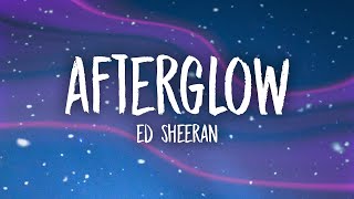 Ed Sheeran  Afterglow Lyrics [upl. by Vernen381]