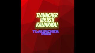 Tlauncher virüsü nasıl temizlenir [upl. by Laicram]