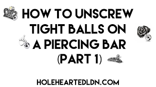 How To Unscrew Tight Balls On A Piercing Bar At Home  How To Unscrew Stiff Ball  Piercing Tutorial [upl. by Atnohsal]