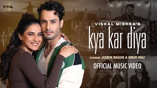 Kya Kar Diya Official Video Vishal Mishra  Jasmin Bhasin Umar Riaz  Kaushal K  VYRL Originals [upl. by Vtarj]