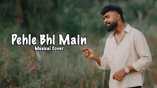 Pehle Bhi Main Musical Cover  Hanan Shaah  Prod By Sebin Xavier  Harshid Hamid [upl. by Adnuahsar]