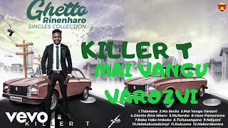 Killer T  Mai Vangu Varozvi Official Audio [upl. by Siuqaj747]