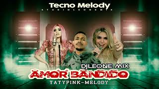 TECNO MELODY 2023  AMOR BANDIDO  MELODY  TATY PINK  BELA ANGEL FEAT DJ LEONE MIX OFICIAL [upl. by Keene]