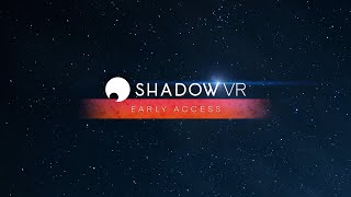 Shadow VR⎪Overview Early Access [upl. by Aiynot109]