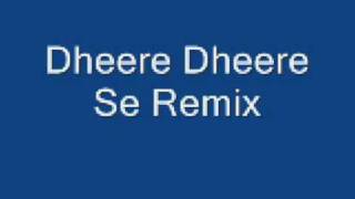 Dheere Dheere Se Remix [upl. by Oric]