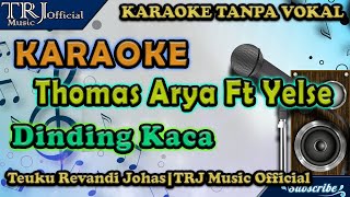 Thomas Arya ft Yelse  DINDING KACA Karaoke Full Version  Karaoke Tanpa Vokal [upl. by Airuam]