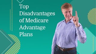 Top Disadvantages of Medicare Advantage Plans [upl. by Handy]