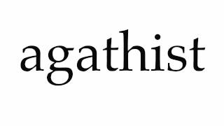 How to Pronounce agathist [upl. by Caddaric]