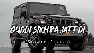 Guddi Sikhra Jatt Di SlowedReverb [upl. by Notlad]