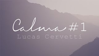 Lucas Cervetti · Calma 1 [upl. by Aracal]