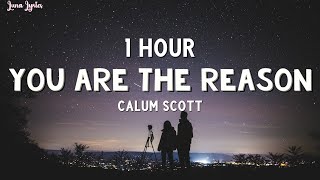 1 HOUR Calum Scott  You Are The Reason Lyrics [upl. by Dnalyaw]