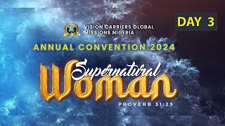 Vision Carriers Global Missions Nigeria Convention 2024  SUPERNATURAL WOMAN  DAY 3 MORNING [upl. by Schild58]