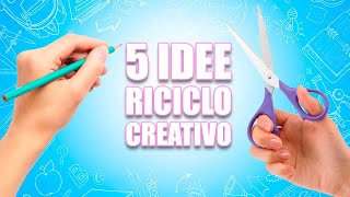 5 Idee di Riciclo Creativo Fai da te  DIY Lavoretti da Fare in Casa [upl. by Aurelio]