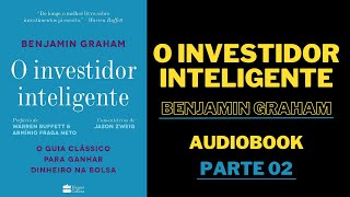 O Investidor Inteligente Benjamin Graham Parte 02 [upl. by Bindman]