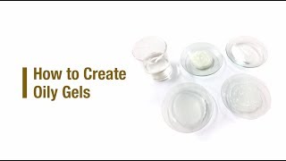 How to Create Oily Gels [upl. by Hoagland]