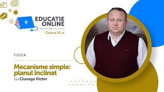 Fizica clasa a VIIa Mecanisme simple planul înclinat [upl. by Nylatsyrk]