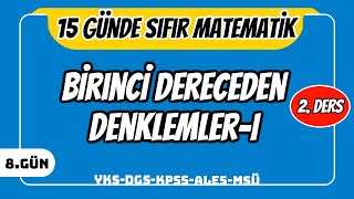 15 GÜNDE SIFIR TEMEL MATEMATİK KAMPI 8GÜN DERS 2 BİRİNCİ DERECEDEN DENKLEMLER 1 2024 [upl. by Alleram]