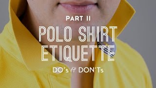 Polo Shirt Etiquette DOs amp DONTs  Part 2 [upl. by Mullins]