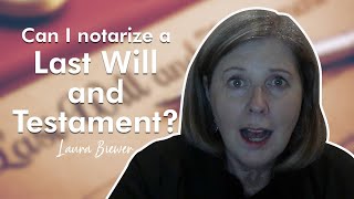 Can I notarize a Last Will and Testament [upl. by Schnurr]