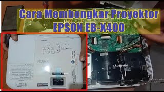 Tutorial Cara Membongkar Proyektor EPSON EB X400 [upl. by Nerwal]