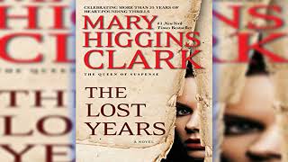 The Lost Years A Novel  Mary Higgins Clark  Audiobook Pro [upl. by Erdnassak]