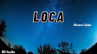 Loca  Alvaro Soler  8D Audio [upl. by Chee]