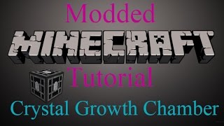 Modded Minecraft Tutorial  Crystal Growth Chamber [upl. by Nemraciram]