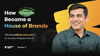 Why We Acquired 5 Brands to Drive Expansion  Vikramaditya Chaudhri CoFounder Wingreens Farms [upl. by Marko]